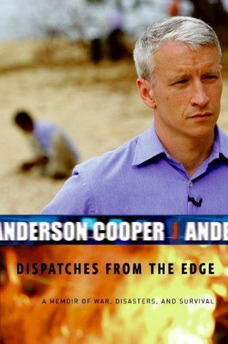 Dispatches from the Edge : A Memoir of War, Disasters and Survival - Thryft