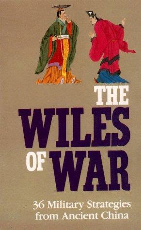 The Wiles of War - 36 Military Strategies from Ancient China