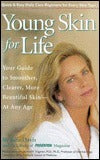 Young Skin for Life : Your Guide to Smoother, Clearer, More Beautiful Skin--at Any Age