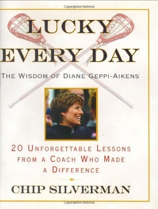 Lucky Every Day : 20 Unforgettable Lessons from a Coach Who Made a Difference