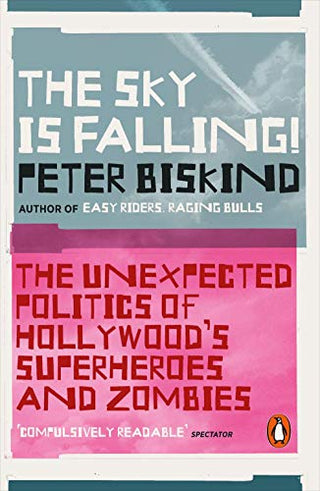 The Sky Is Falling! The Unexpected Politics of Hollywood's Superheroes and Zombies