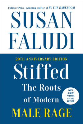 Stiffed 20th Anniversary Edition: The Roots of Modern Male Rage