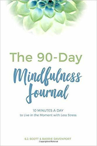 The 90-Day Mindfulness Journal : 10 Minutes a Day to Live in the Present Moment - Thryft