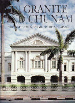 In granite and chunam : the national monuments of Singapore - Thryft