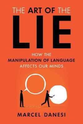 The Art of the Lie: How the Manipulation of Language Affects Our Minds - Thryft