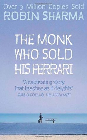 The Monk Who Sold His Ferrari: A Spiritual Fable About Fulfilling Your Dreams and Reaching Your Destiny