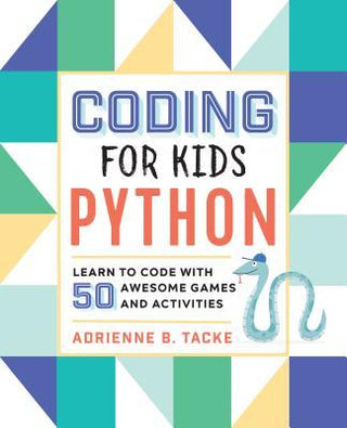 Coding for Kids: Python - Learn to Code with 50 Awesome Games and Activities