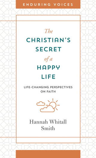 The Christian's Secret of a Happy Life: Life-Changing Perspectives on Faith - Thryft