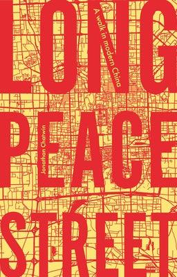 Long Peace Street : A Walk in Modern China - Thryft