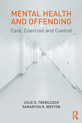 Mental Health and Offending: Care, Coercion and Control