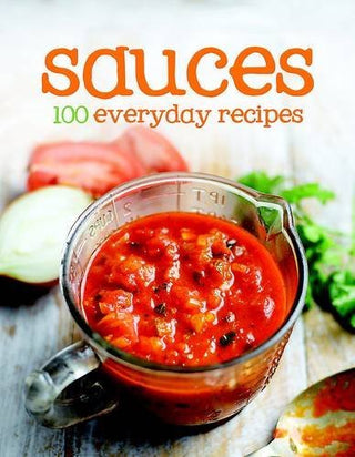 Sauces: 100 Everyday Recipes