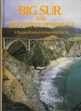 Big Sur And Monterey Peninsula - A Picture Book To Remember Her By