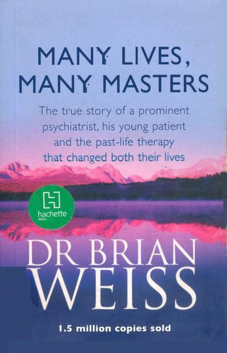 Many Lives, Many Masters: The True Story of a Prominent Psychiatrist, His Young Patient and the Past-Life Therapy That Changed Both of Their Lives