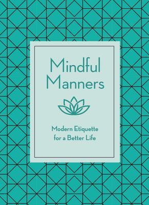 Mindful Manners: Modern Etiquette for a Better Life