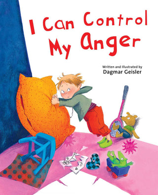 I Can Control My Anger - The Safe Child, Happy Parent Series