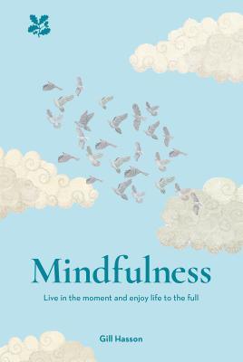 Mindfulness: Live in the Moment and Enjoy Life to the Full - Thryft