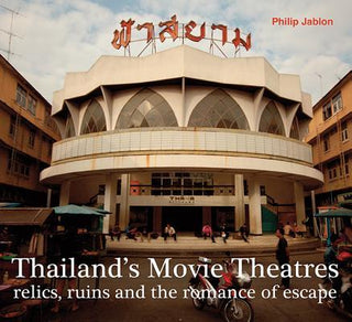Thailand's Movie Theatres: Relics, Ruins and the Romance of Escape