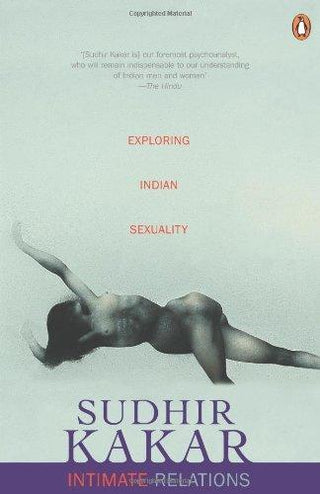 Intimate Relations: Exploring Indian Sexuality [Paperback] [Jan 01, 1990] Kakar, S. - Thryft