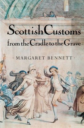 Scottish Customs From the Cradle to the Grave