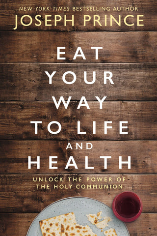 Eat Your Way to Life and Health: Unlock the Power of the Holy Communion - Thryft