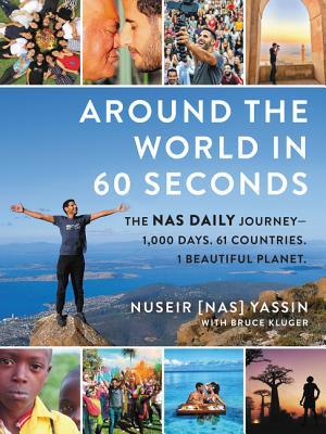 Around the World in 60 Seconds : The Nas Daily Journey-1,000 Days. 64 Countries. 1 Beautiful Planet. - Thryft