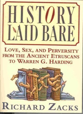 History Laid Bare: Love, Sex & Perversity from the Ancient Etruscans to Warren G. Harding