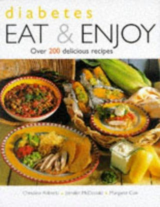 Eat & Enjoy - Diabetes, What To Eat And Why : Plus! More Than 200 Delicious Recipes - Thryft