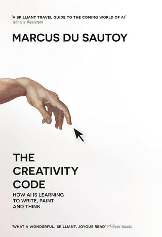 The Creativity Code : How Ai is Learning to Write, Paint and Think - Thryft