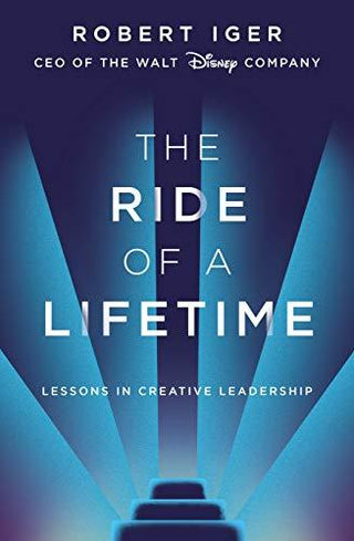 The Ride of a Lifetime : Lessons in Creative Leadership from 15 Years as CEO of the Walt Disney Company - Thryft