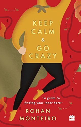 Keep Calm and Go Crazy: A Guide to Finding Your Inner Hero