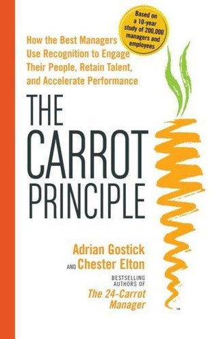 The Carrot Principle: How the Best Managers Use Recognition to Engage Their People, Retain Talent, and Accelerate Performance - Thryft