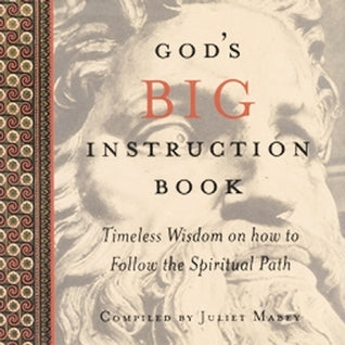 God's Big Instruction Book: Timeless Wisdom on How to Follow the Spiritual Path
