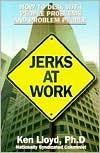 Jerks at Work : How to Deal with People Problems and Problem People