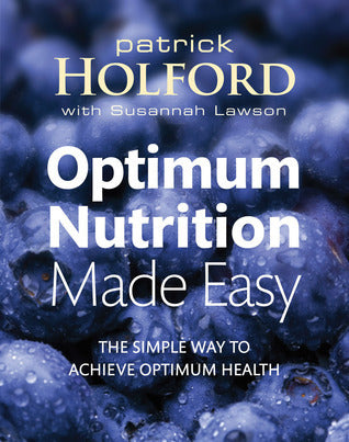 Optimum Nutrition Made Easy : The simple way to achieve optimum health