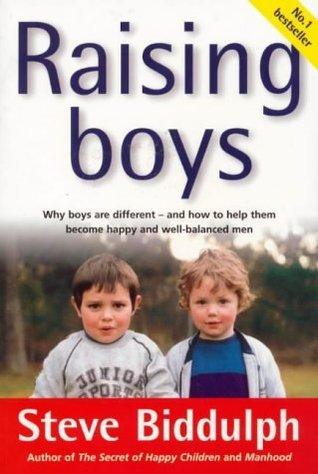 Raising Boys : Why Boys are Different and How to Help Them Become Happy and Well-Balanced Men - Thryft