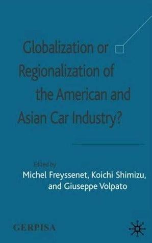 Globalization or Regionalization of the American and Asian Car Industry? - Thryft