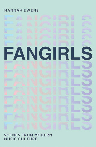 Fangirls : Scenes From Modern Music Culture - Thryft