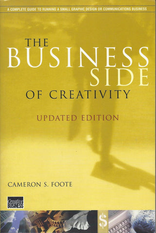 The Business Side of Creativity: The Complete Guide for Running a Graphic Design or Communications Business - Thryft