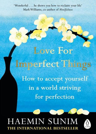 Love for Imperfect Things : The Sunday Times Bestseller: How to Accept Yourself in a World Striving for Perfection - Thryft