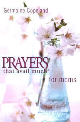 Prayers That Avail Much for Moms