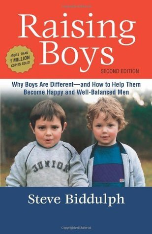Raising Boys: Why Boys Are Different and How to Help Them Become Happy and Well-Balanced Men