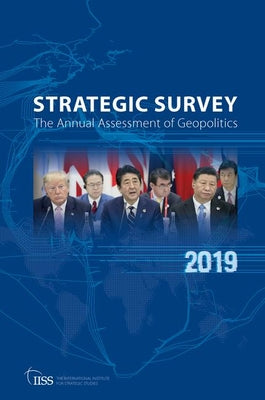 The Strategic Survey 2019 - The Annual Assessment Of Geopolitics