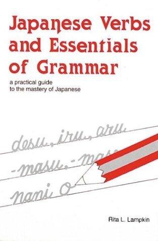 Japanese Verbs And Essentials Of Grammar - A Practical Guide To The Mastery Of Japanese - Thryft