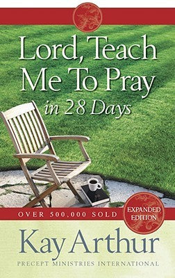 Lord, Teach Me to Pray in 28 Days