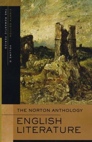 The Norton Anthology of English Literature : Volume D: The Romantic Period