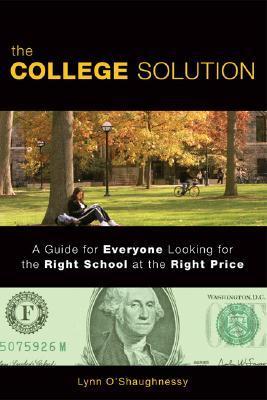 The College Solution - A Guide For Everyone Looking For The Right School At The Right Price