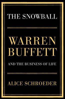 The Snowball: Warren Buffett and the Business of Life