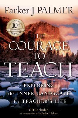 The Courage to Teach : Exploring the Inner Landscape of a Teacher's Life - Thryft