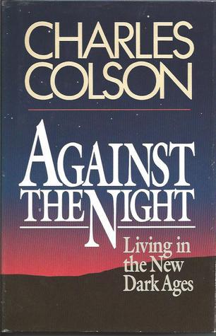 Against the Night: Living in the New Dark Ages