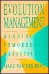 Evolution Management : Winning in Tomorrow's Marketplace